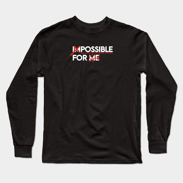 IMPOSSIBLE FOR ME, POSSIBLE FOR GOD Long Sleeve T-Shirt by Kingdom Culture